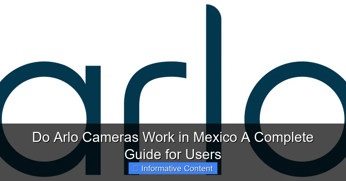 Do Arlo Cameras Work in Mexico A Complete Guide for Users