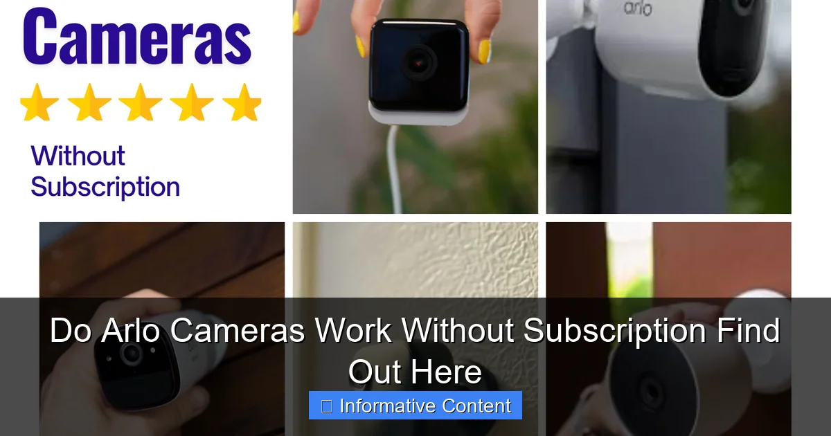 Do Arlo Cameras Work Without Subscription Find Out Here