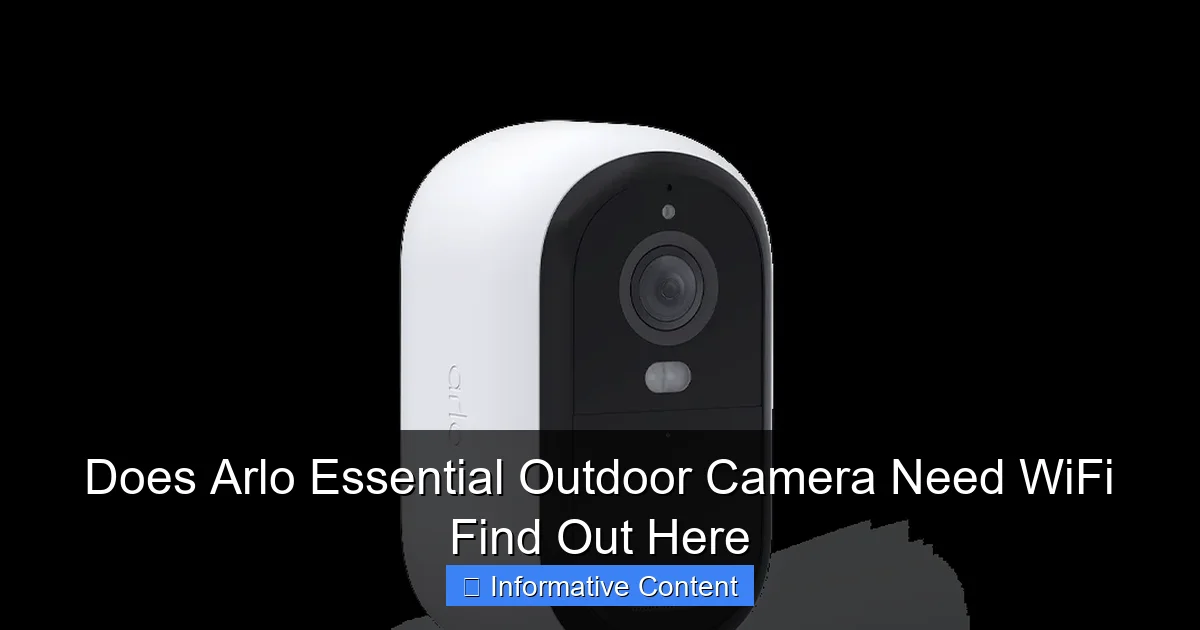 Does Arlo Essential Outdoor Camera Need WiFi Find Out Here