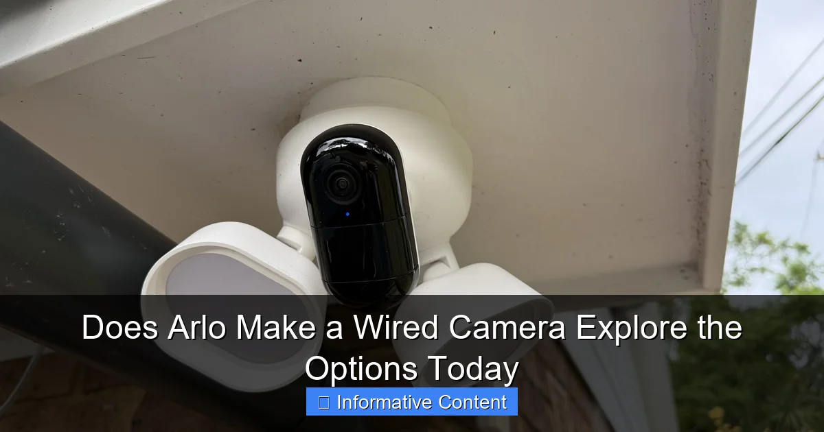Does Arlo Make a Wired Camera Explore the Options Today