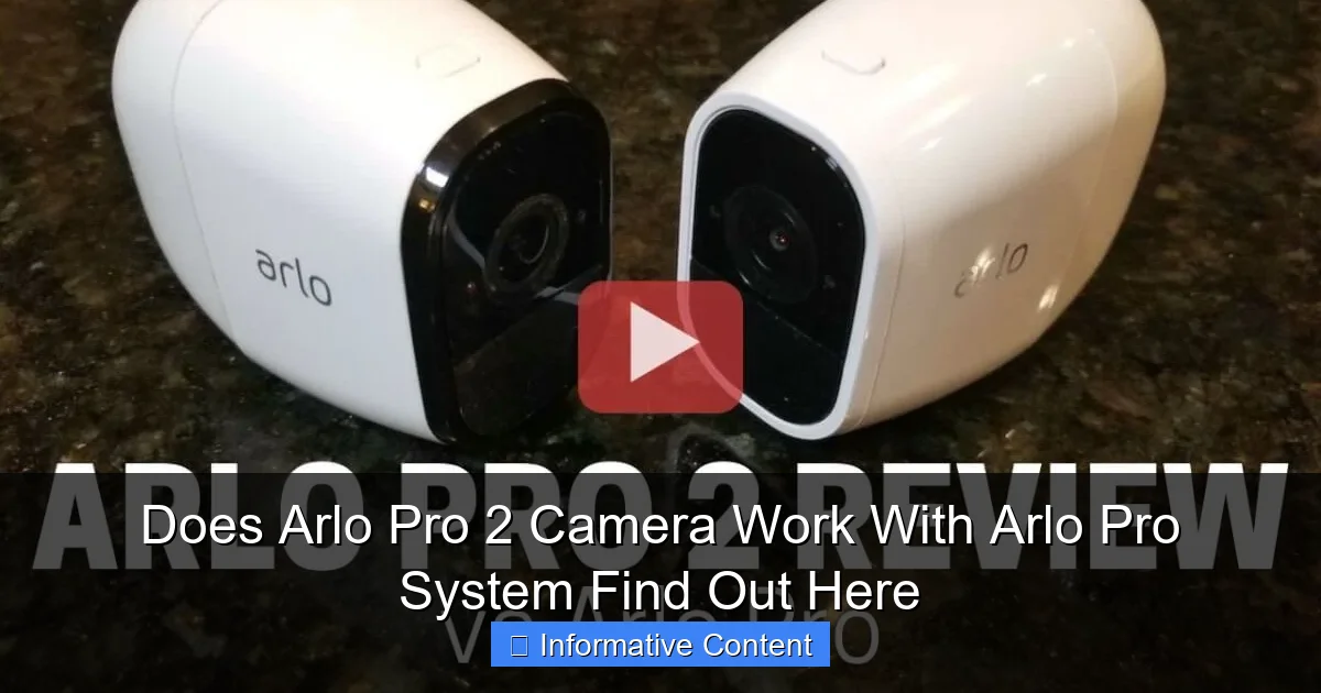 Does Arlo Pro 2 Camera Work With Arlo Pro System Find Out Here