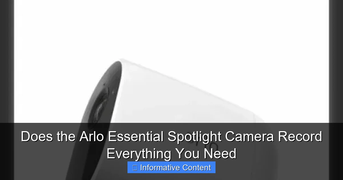 Does the Arlo Essential Spotlight Camera Record Everything You Need