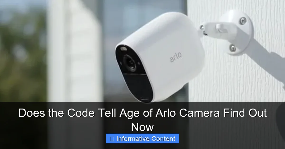 Does the Code Tell Age of Arlo Camera Find Out Now
