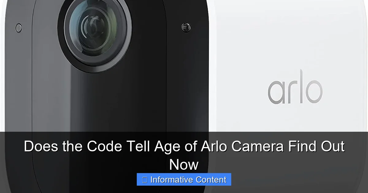 Does the Code Tell Age of Arlo Camera Find Out Now