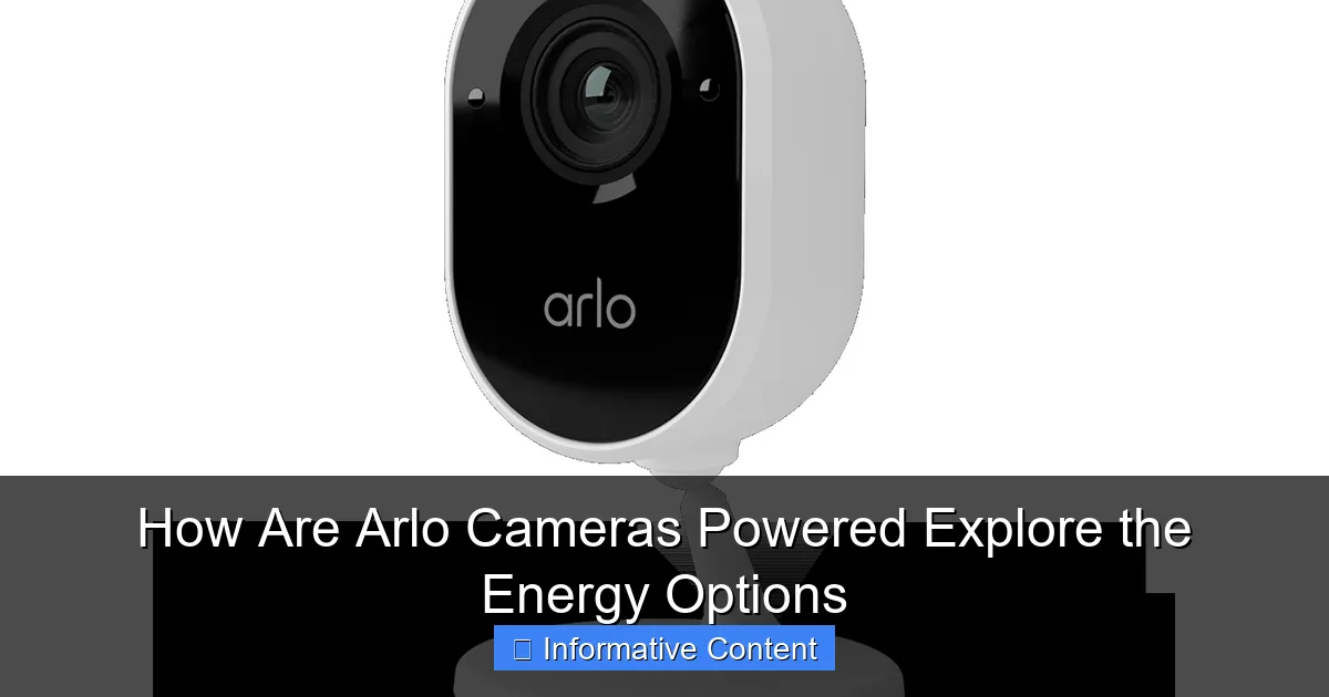 How Are Arlo Cameras Powered Explore the Energy Options