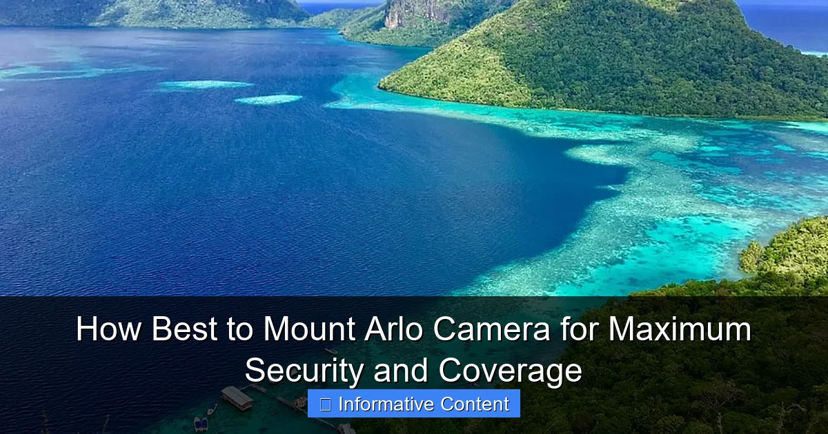 How Best to Mount Arlo Camera for Maximum Security and Coverage