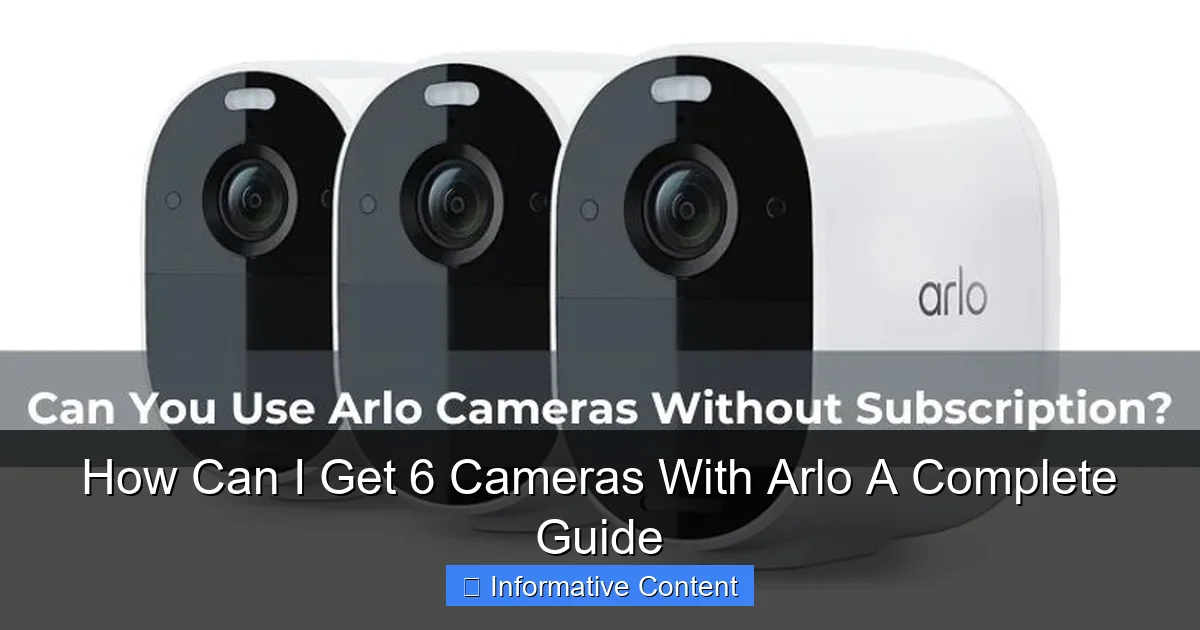 How Can I Get 6 Cameras With Arlo A Complete Guide