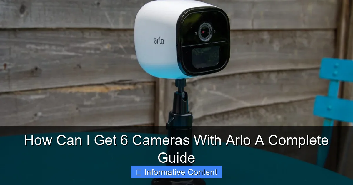 How Can I Get 6 Cameras With Arlo A Complete Guide