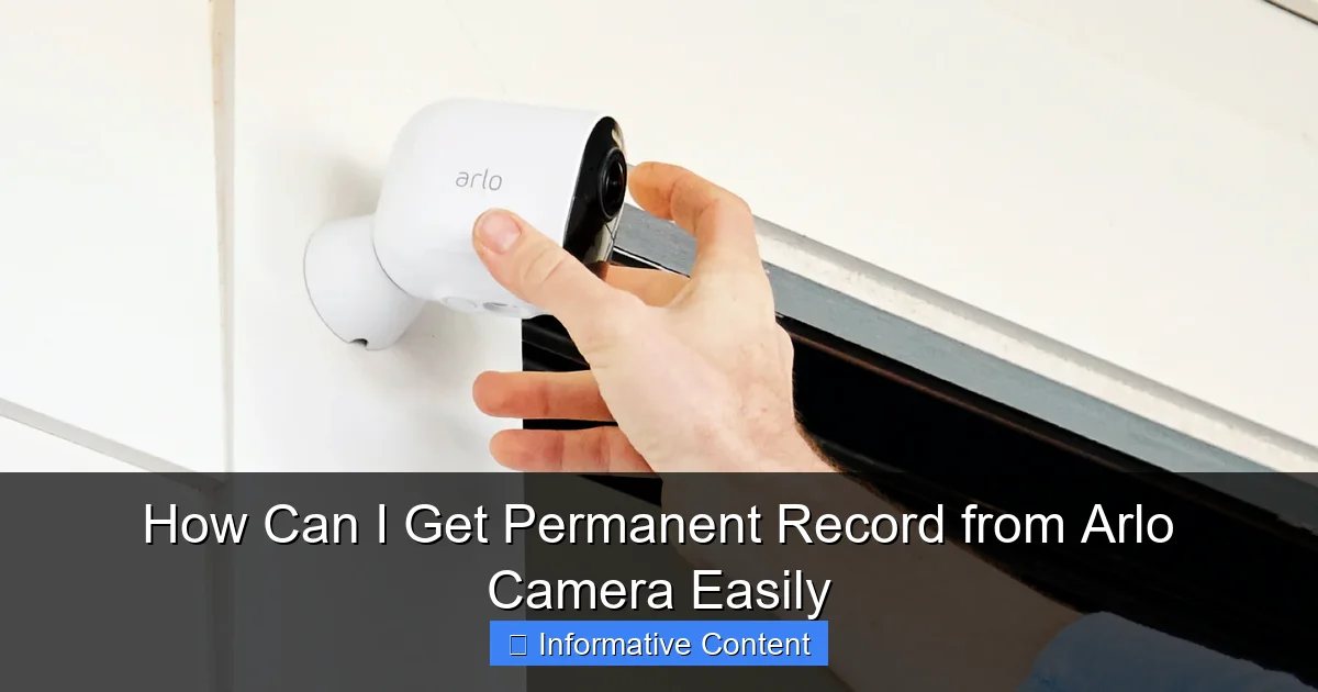 How Can I Get Permanent Record from Arlo Camera Easily