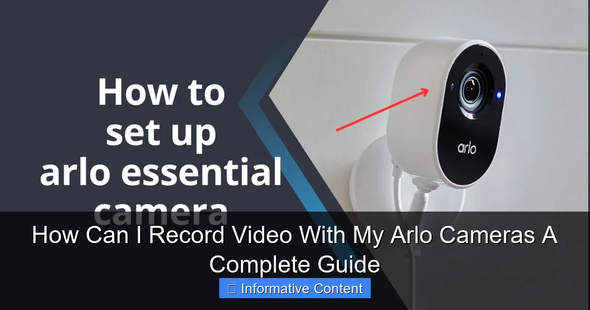 How Can I Record Video With My Arlo Cameras A Complete Guide