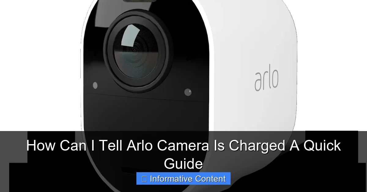 How Can I Tell Arlo Camera Is Charged A Quick Guide