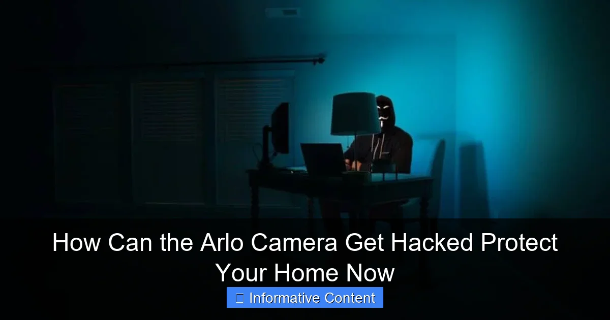 How Can the Arlo Camera Get Hacked Protect Your Home Now