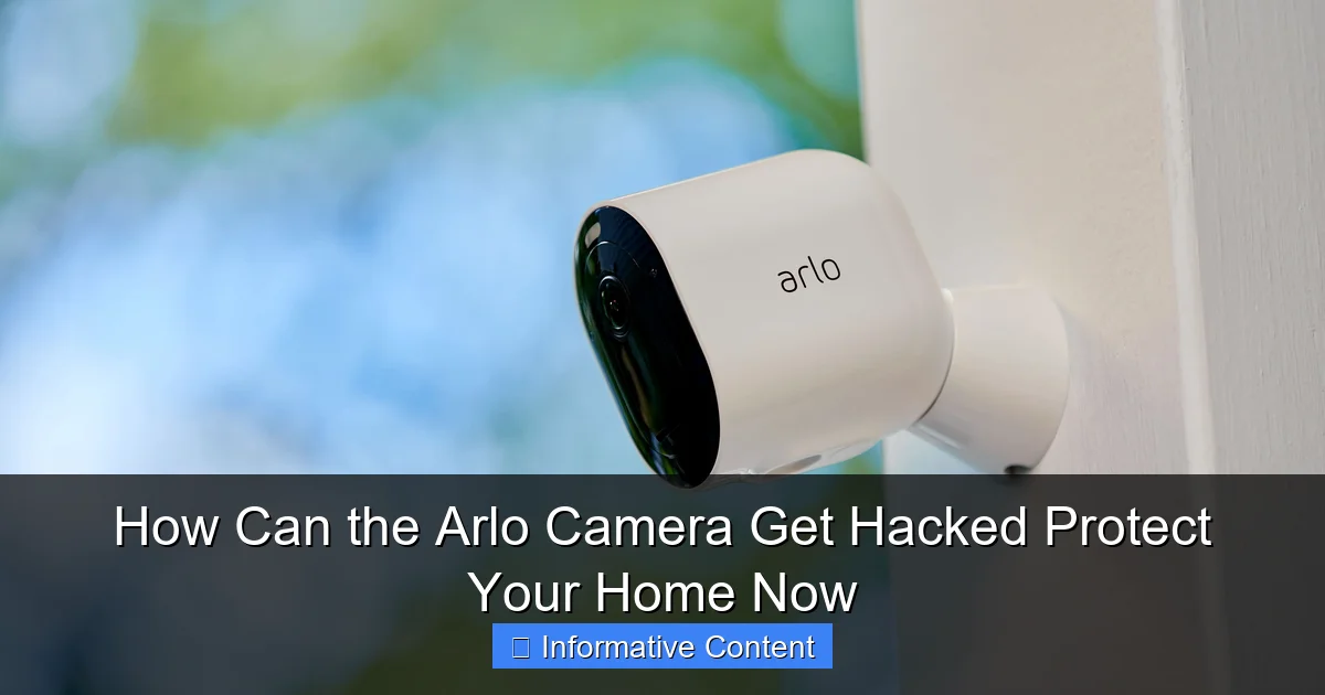 How Can the Arlo Camera Get Hacked Protect Your Home Now