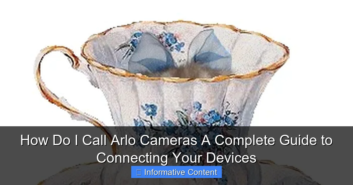 How Do I Call Arlo Cameras A Complete Guide to Connecting Your Devices