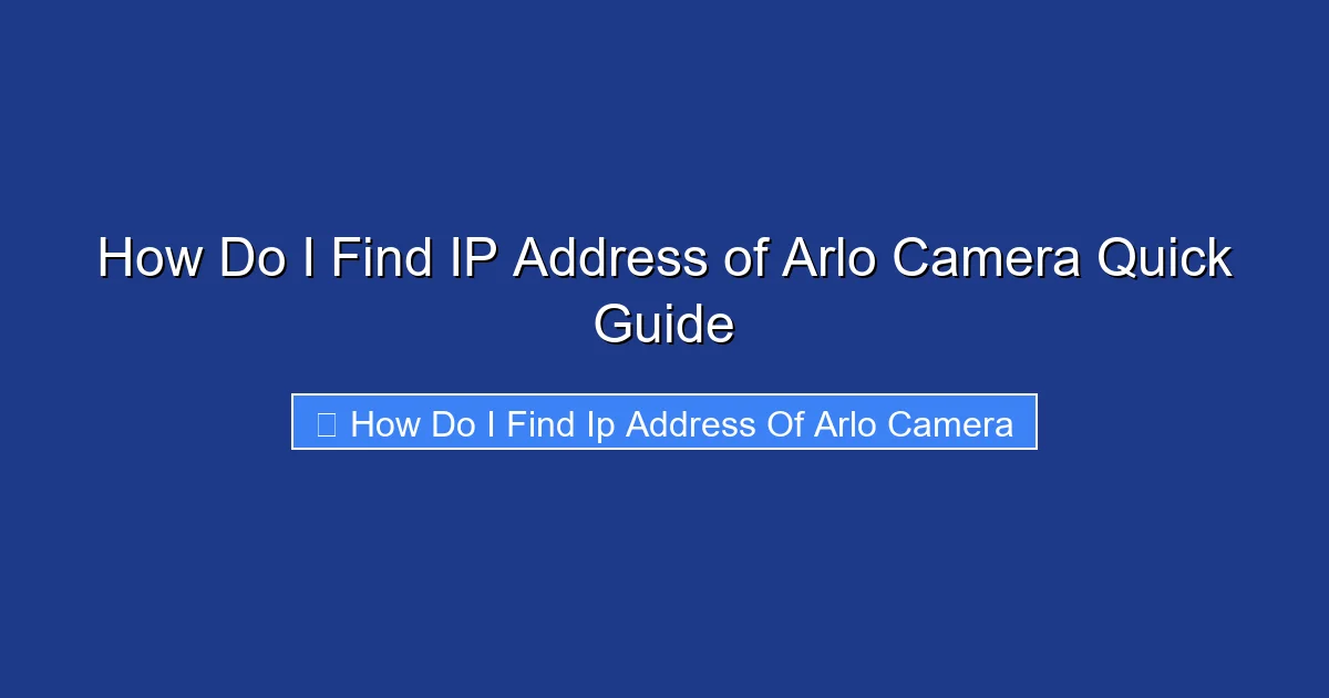 How Do I Find IP Address of Arlo Camera Quick Guide