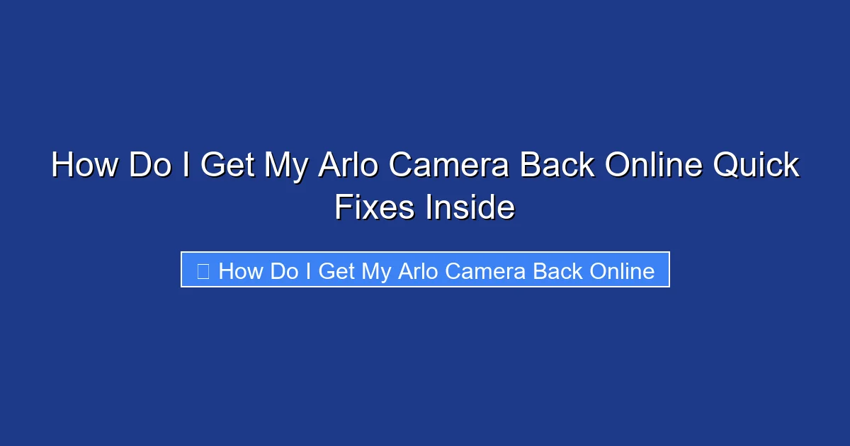 How Do I Get My Arlo Camera Back Online Quick Fixes Inside