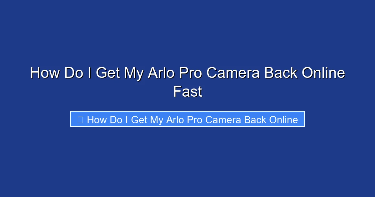 How Do I Get My Arlo Pro Camera Back Online Fast