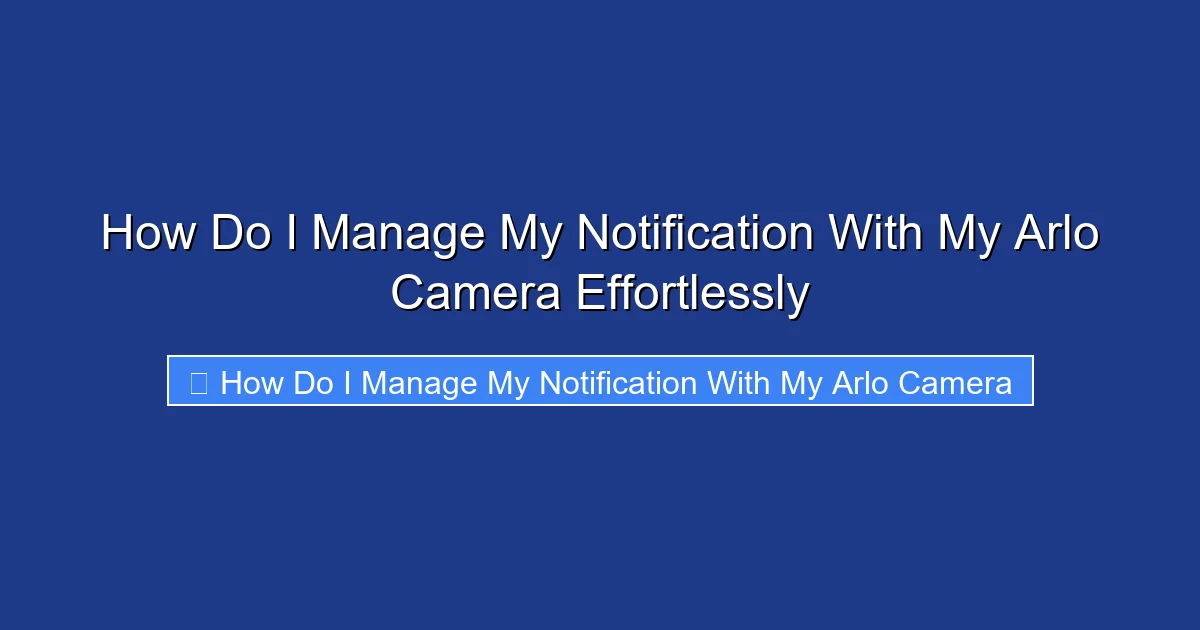 How Do I Manage My Notification With My Arlo Camera Effortlessly
