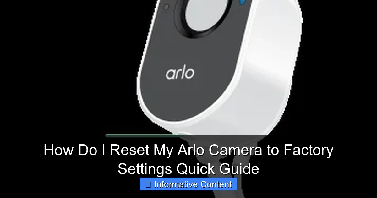 How Do I Reset My Arlo Camera to Factory Settings Quick Guide