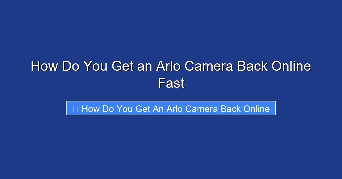 How Do You Get an Arlo Camera Back Online Fast