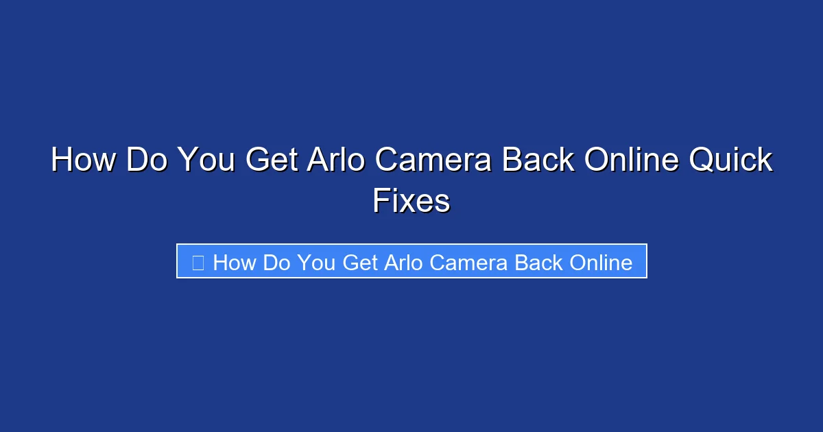 How Do You Get Arlo Camera Back Online Quick Fixes