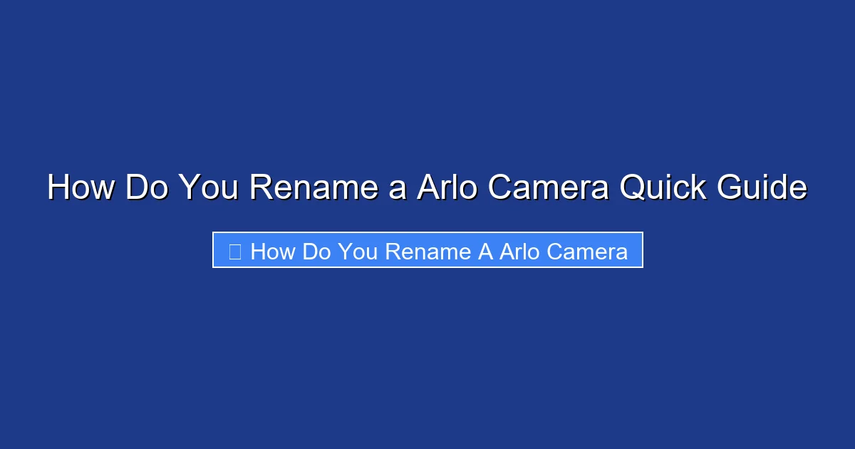 How Do You Rename a Arlo Camera Quick Guide