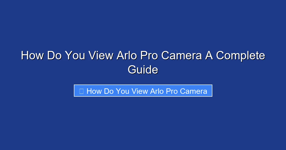How Do You View Arlo Pro Camera A Complete Guide