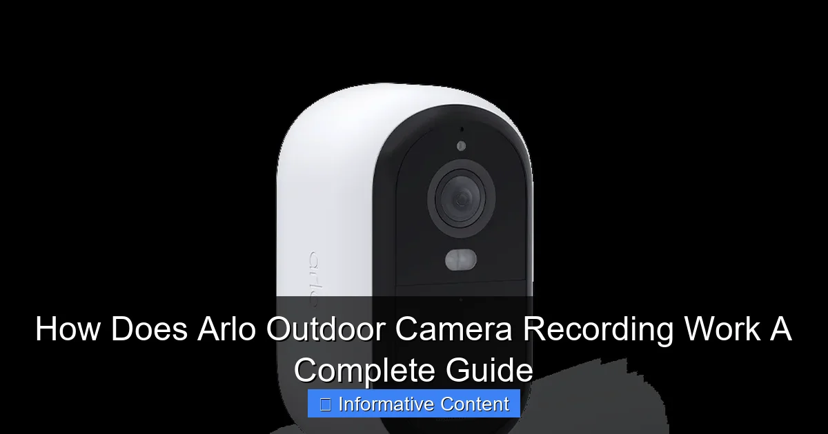How Does Arlo Outdoor Camera Recording Work A Complete Guide