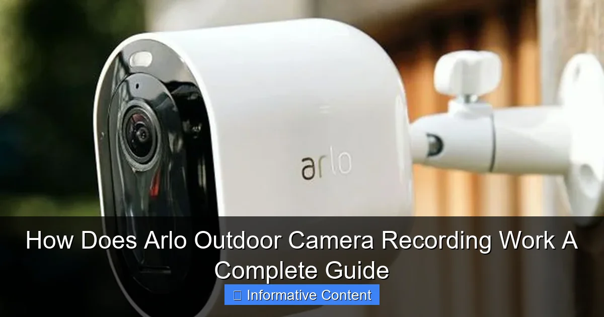 How Does Arlo Outdoor Camera Recording Work A Complete Guide