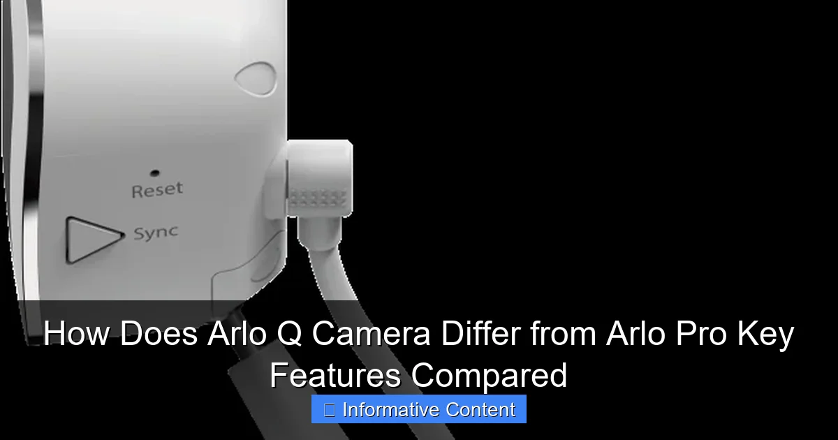 How Does Arlo Q Camera Differ from Arlo Pro Key Features Compared