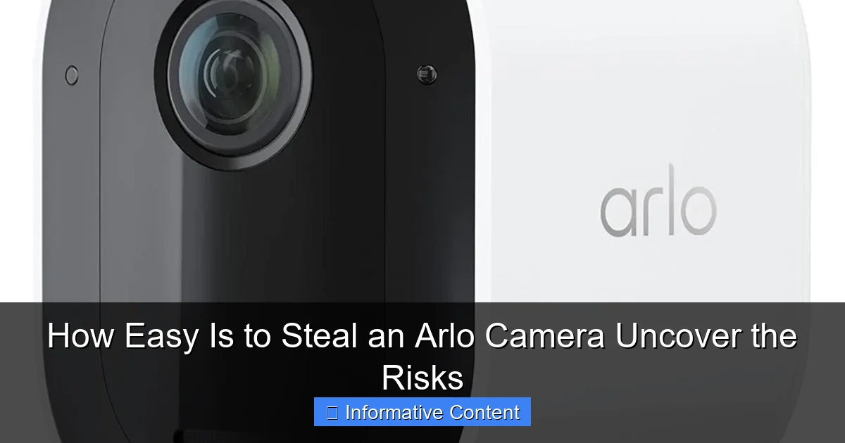 How Easy Is to Steal an Arlo Camera Uncover the Risks
