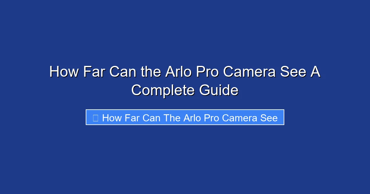 How Far Can the Arlo Pro Camera See A Complete Guide