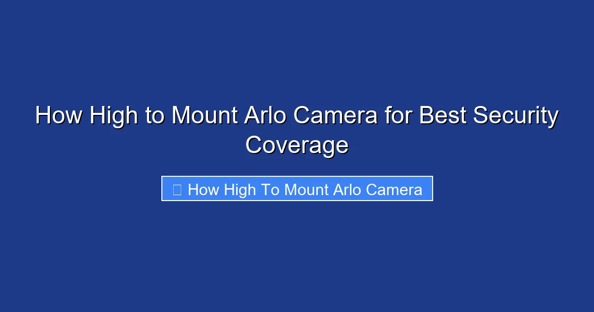 How High to Mount Arlo Camera for Best Security Coverage