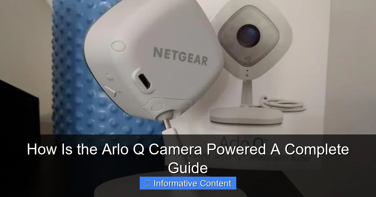 How Is the Arlo Q Camera Powered A Complete Guide