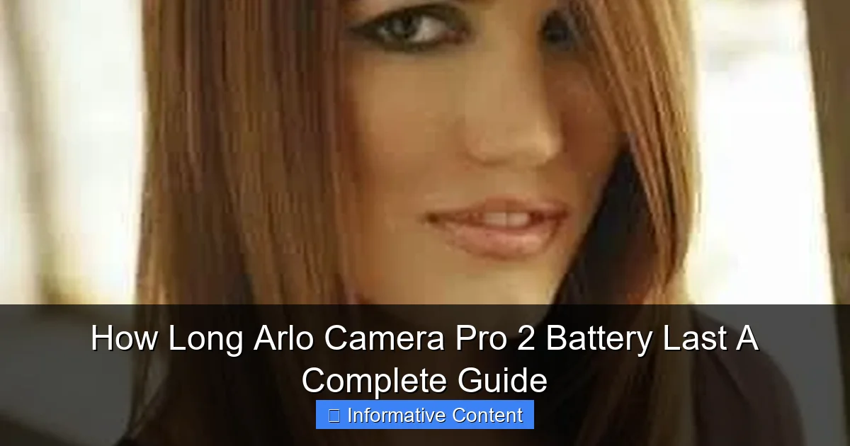 How Long Arlo Camera Pro 2 Battery Last A Complete Guide
