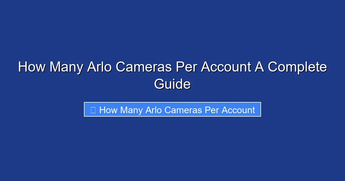 How Many Arlo Cameras Per Account A Complete Guide