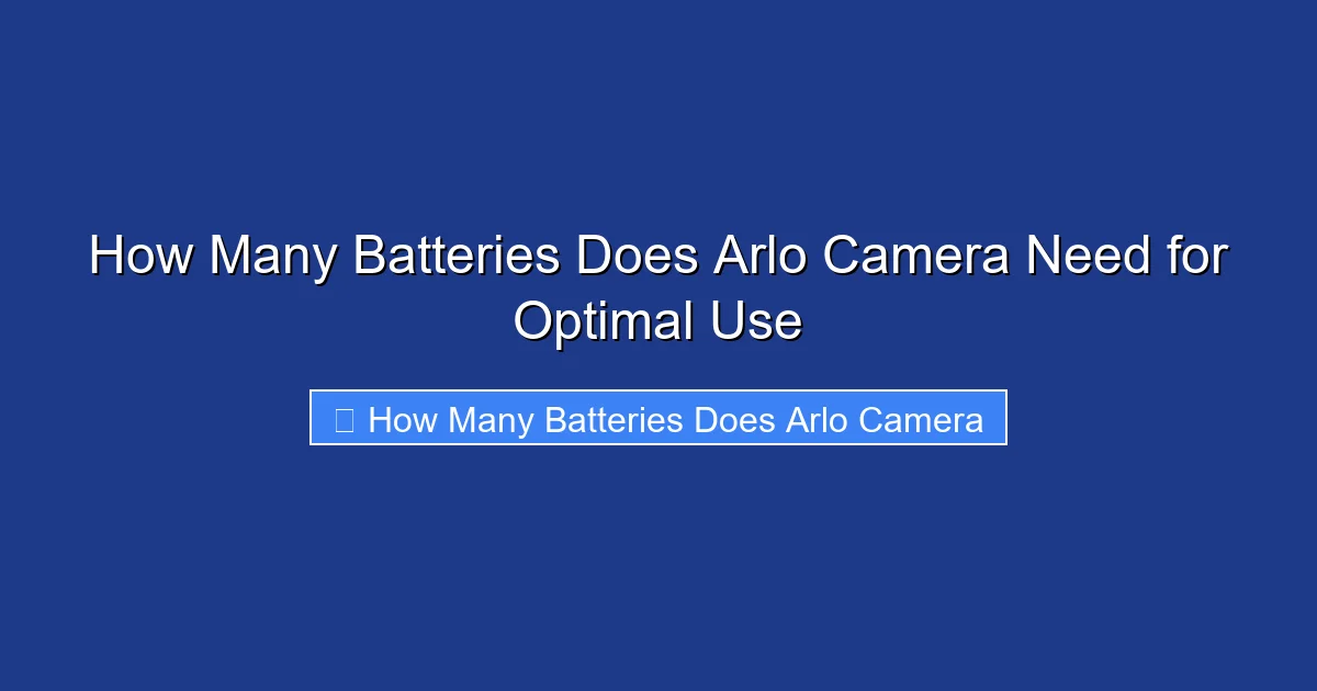 How Many Batteries Does Arlo Camera Need for Optimal Use