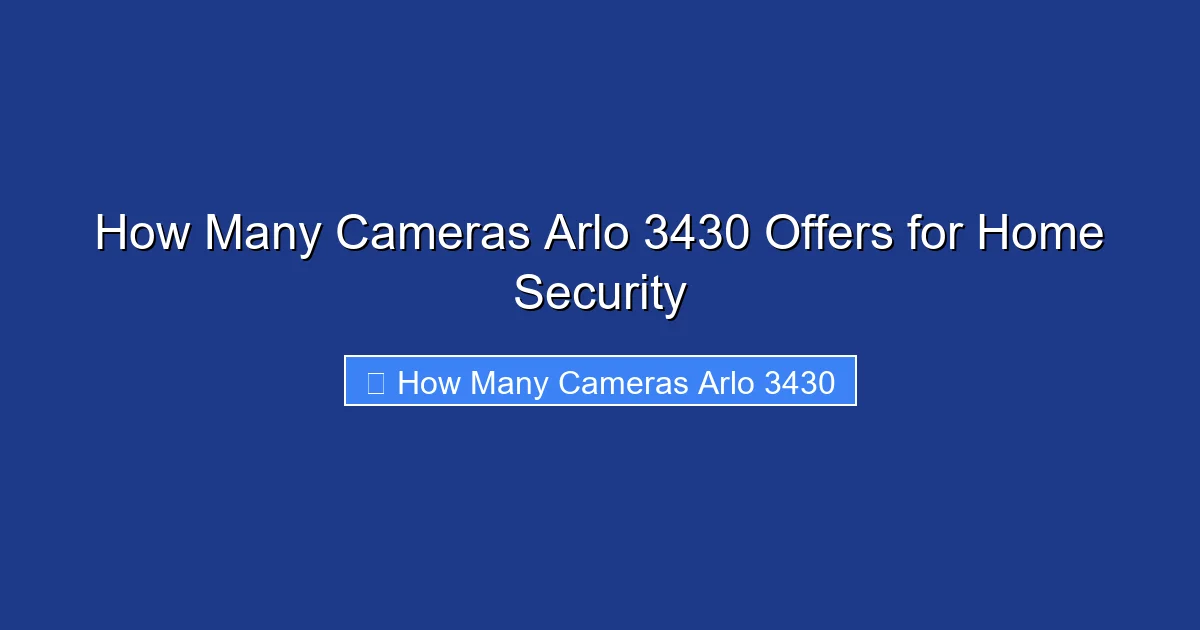 How Many Cameras Arlo 3430 Offers for Home Security