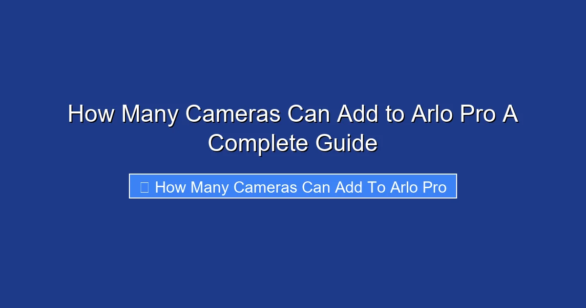 How Many Cameras Can Add to Arlo Pro A Complete Guide