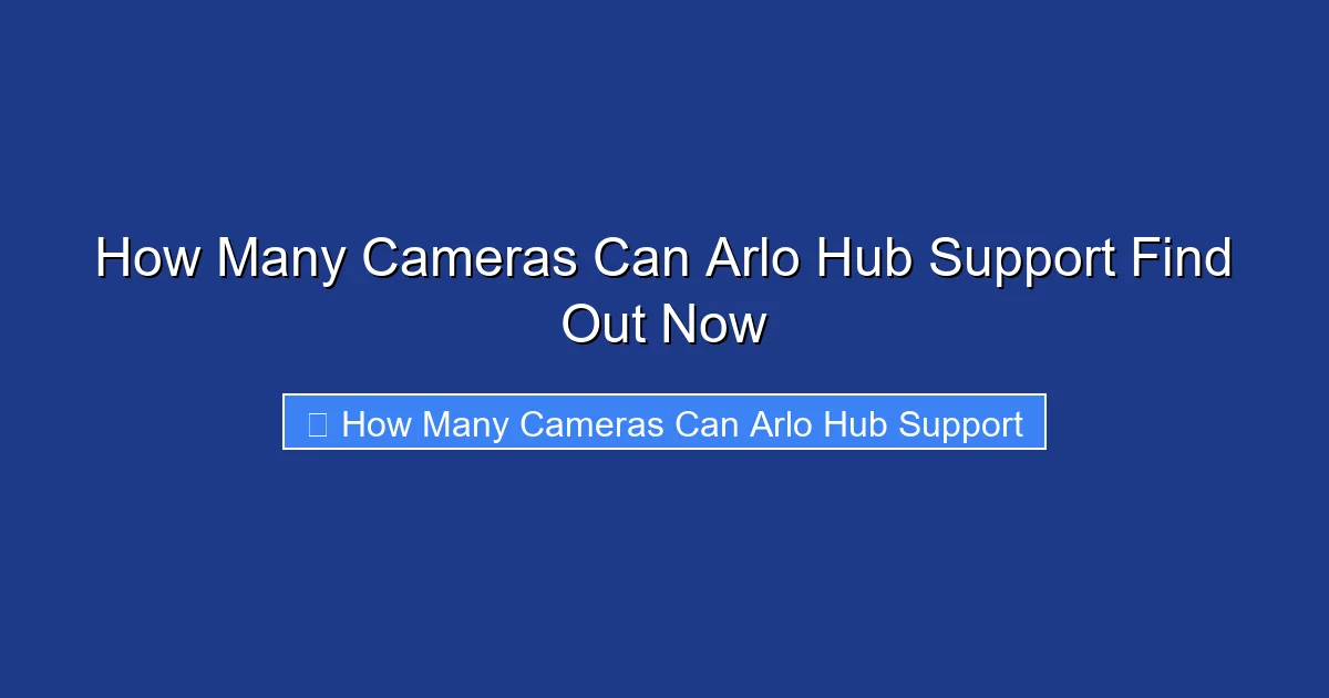 How Many Cameras Can Arlo Hub Support Find Out Now