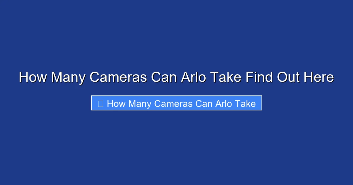 How Many Cameras Can Arlo Take Find Out Here