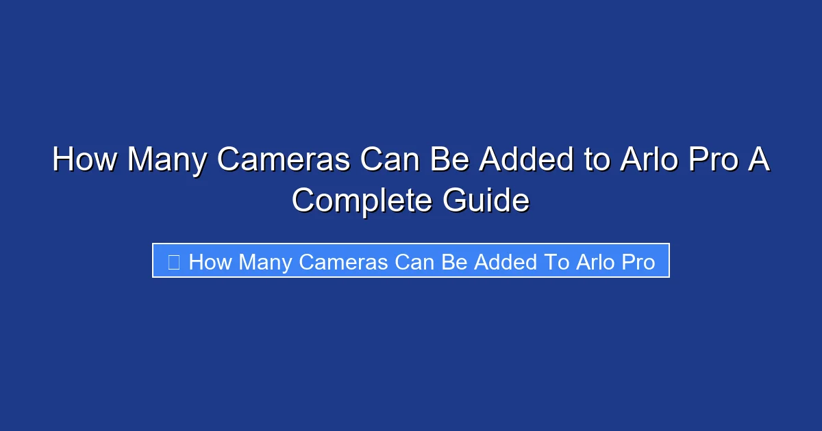 How Many Cameras Can Be Added to Arlo Pro A Complete Guide