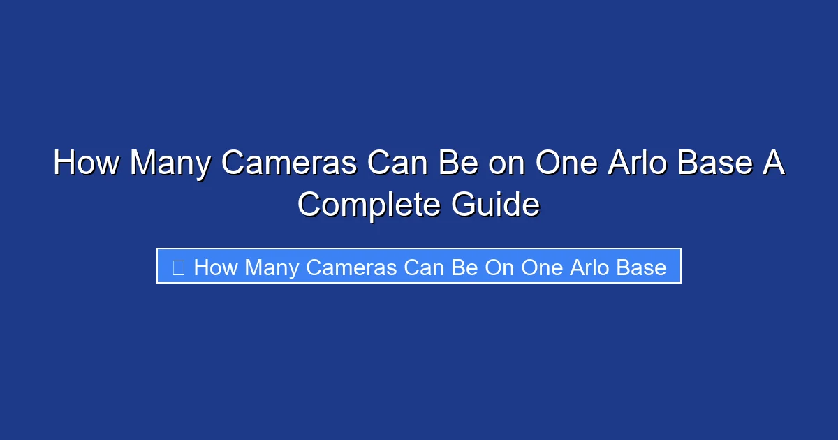 How Many Cameras Can Be on One Arlo Base A Complete Guide