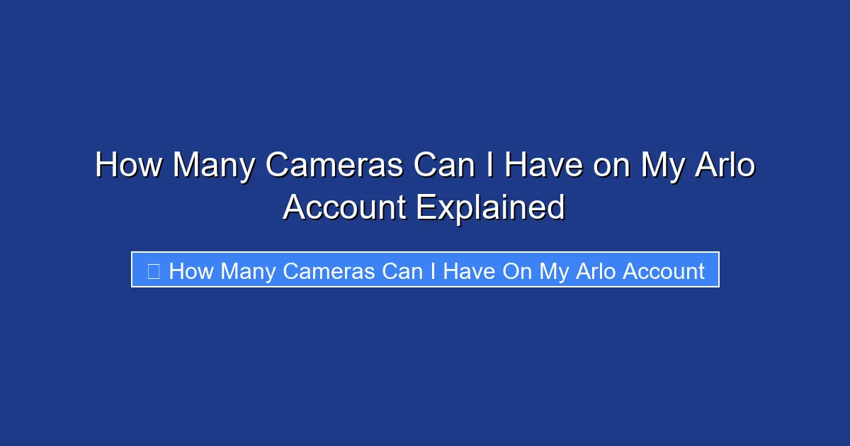 How Many Cameras Can I Have on My Arlo Account Explained