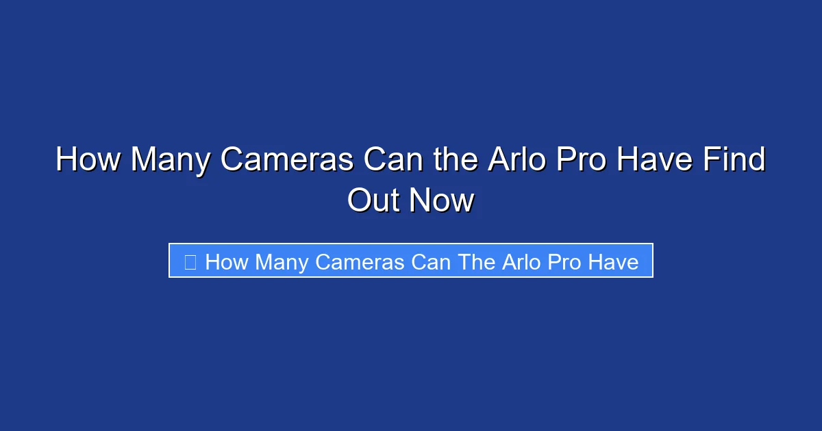 How Many Cameras Can the Arlo Pro Have Find Out Now