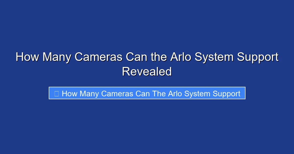 How Many Cameras Can the Arlo System Support Revealed