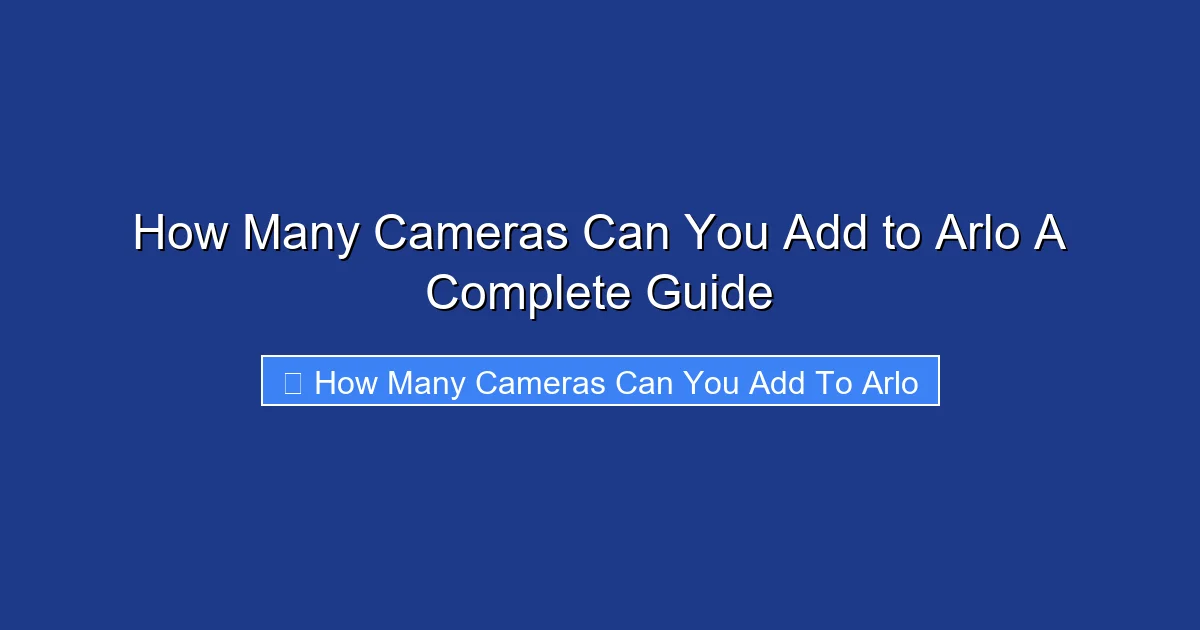 How Many Cameras Can You Add to Arlo A Complete Guide