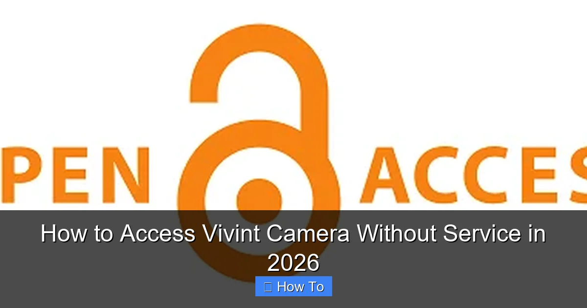 How to Access Vivint Camera Without Service in 2026