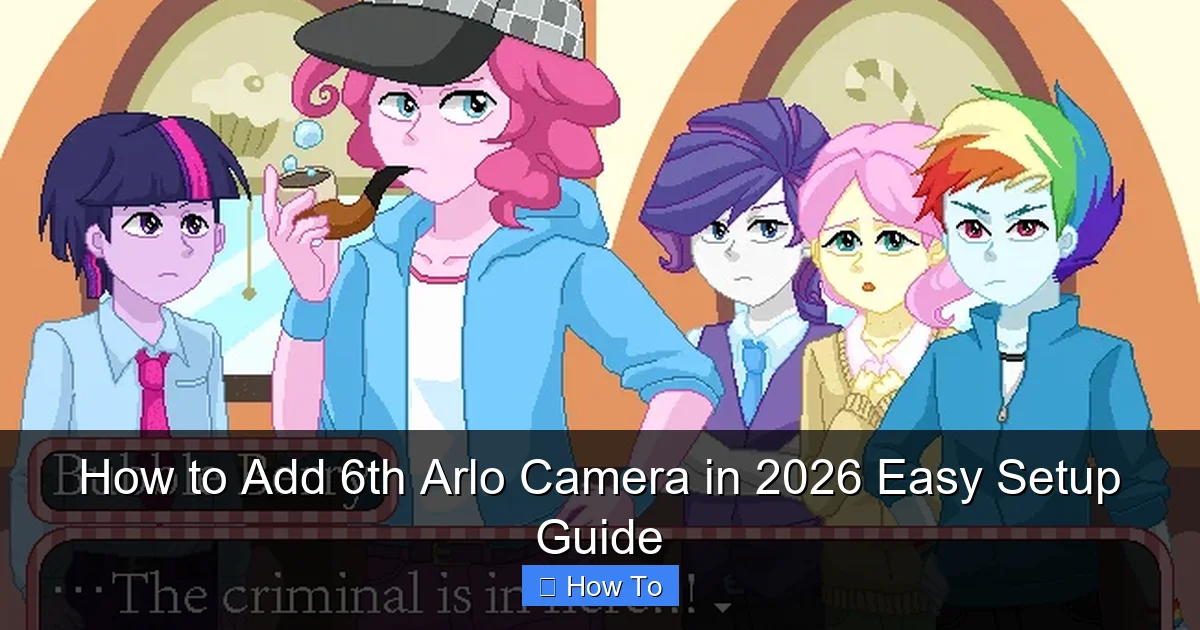 How to Add 6th Arlo Camera in 2026 Easy Setup Guide