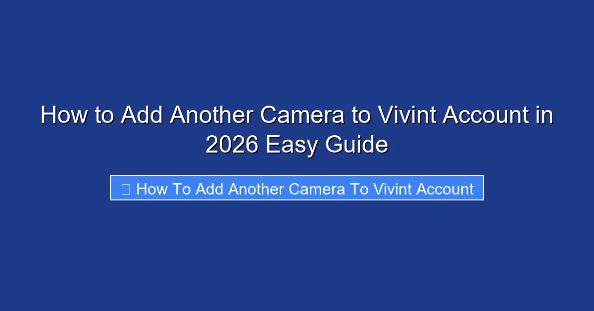 How to Add Another Camera to Vivint Account in 2026 Easy Guide